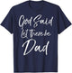 Father's Day Christian Bible Gift God Said Let There Be Dad T-Shirt - T-Shirt | Navy