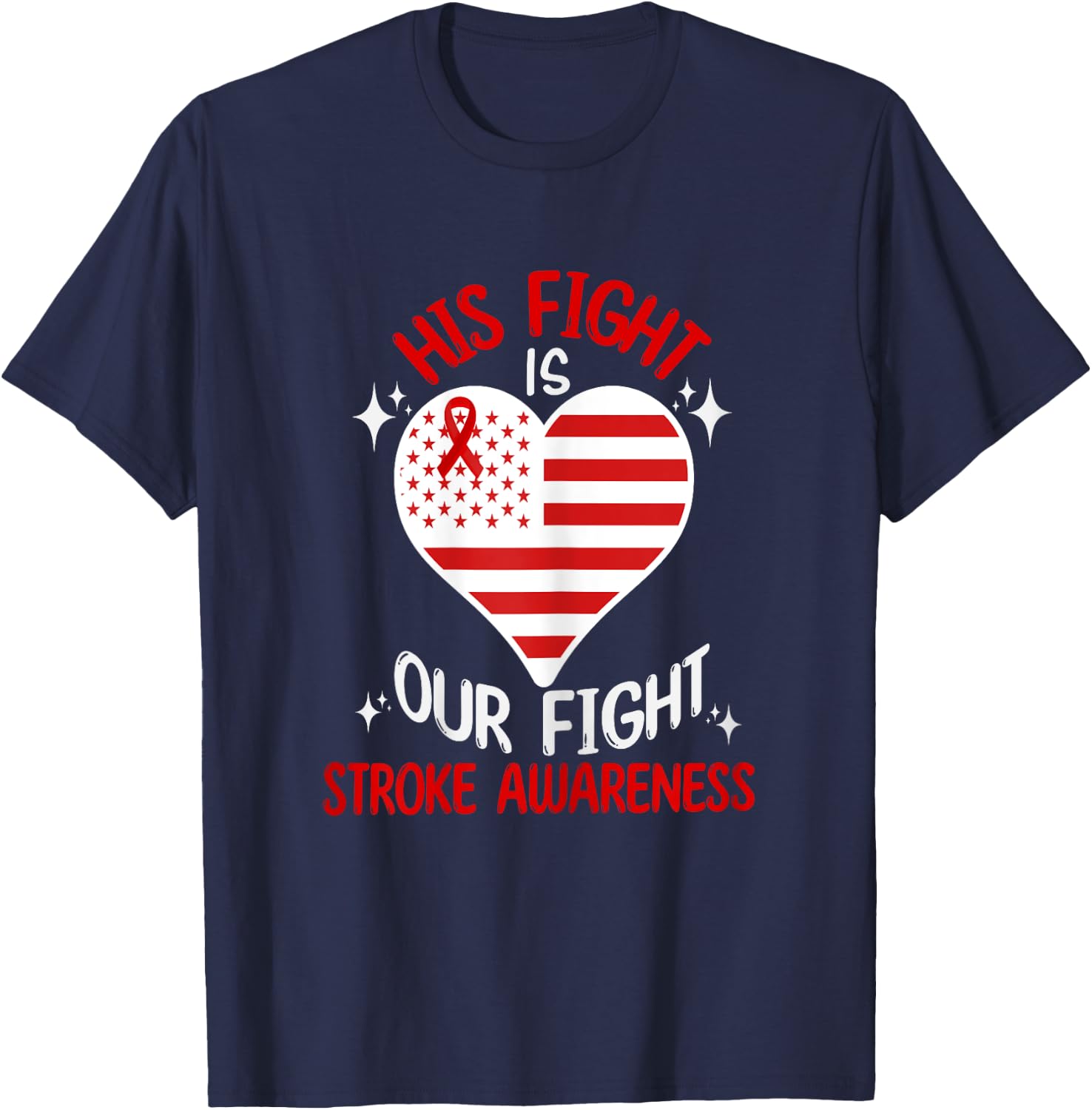 Stroke Awareness His Fight Is Our Fight American Flag Heart Women T-Shirt - T-Shirt | Navy