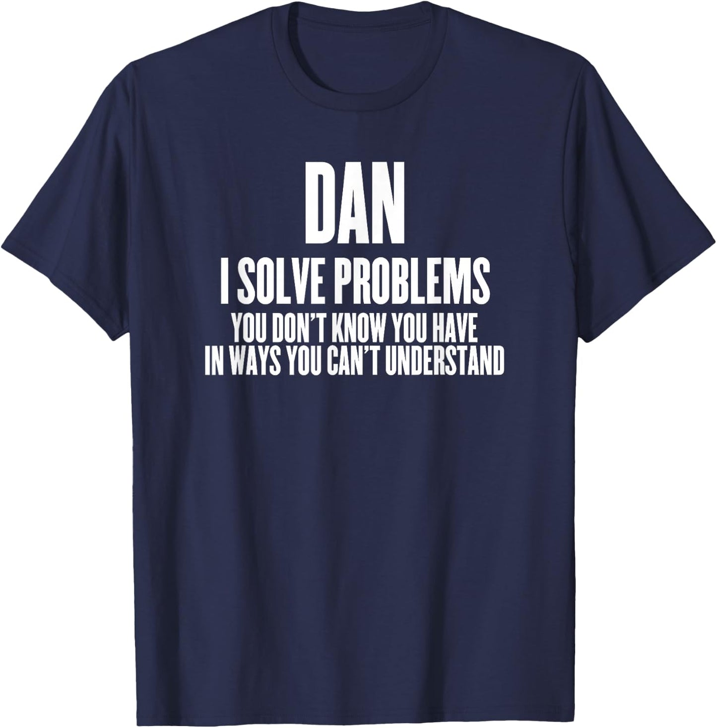 Funny Sarcastic First Name Dan T-Shirt - T-Shirt | Navy