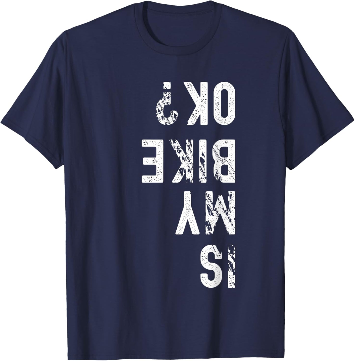 Is My Bike Ok? T-Shirt - T-Shirt | Navy