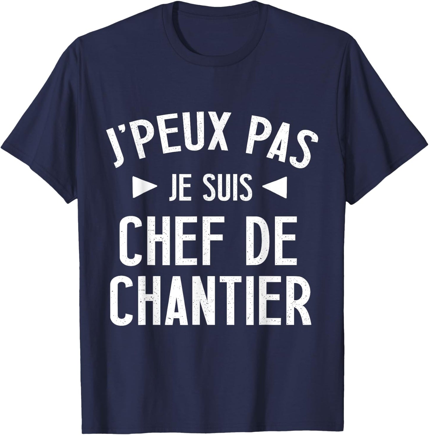 Je peux pas je suis chef de construction site gift BTP beauf man , Black, S T-Shirt - T-Shirt | Navy