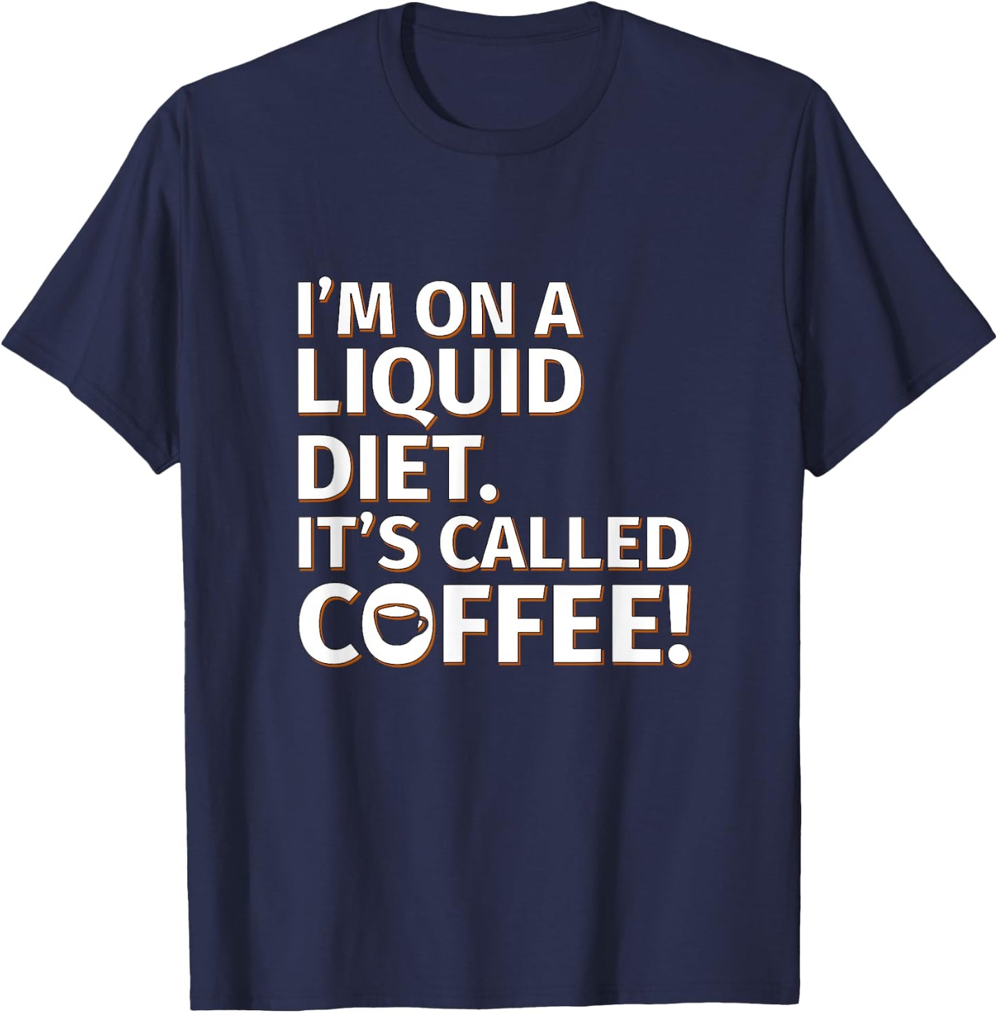 Coffee - Liquid Diet - Sarcastic Saying T-Shirt - T-Shirt | Navy