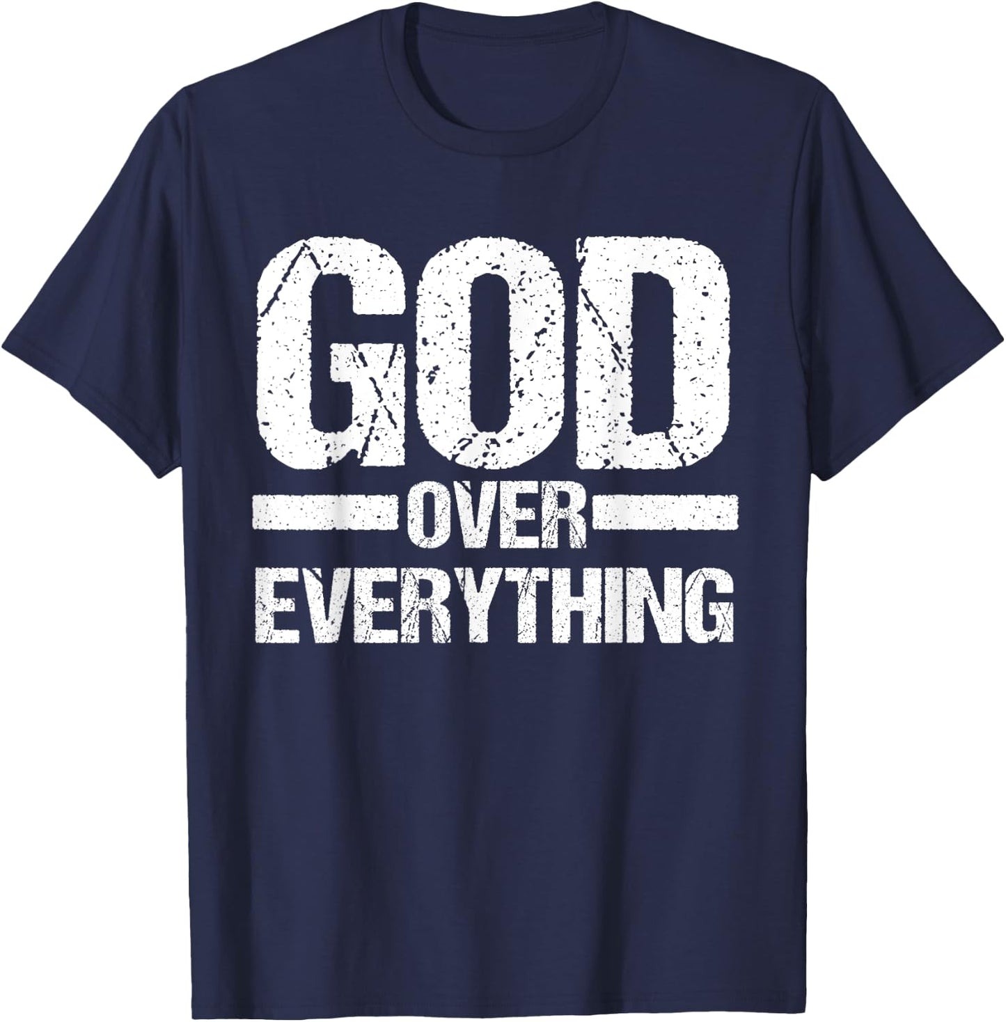 God Over Everything Jesus Christian Faith Church Pastor Gift T-Shirt - T-Shirt | Navy