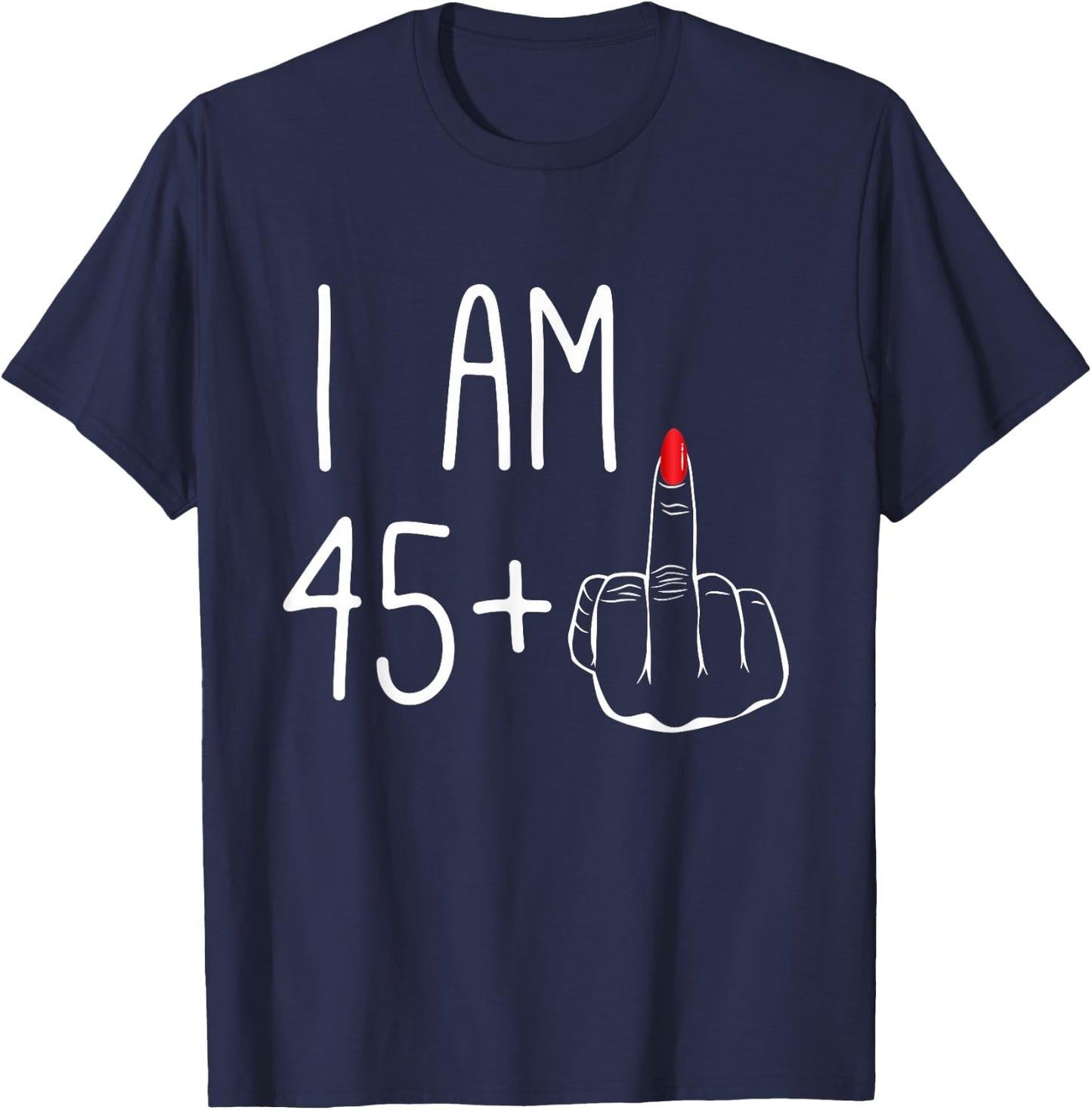 FCK: I Am 45 Plus 1 Middle Finger Women's 46th Birthday , Black, S T-Shirt - T-Shirt | Navy