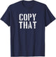 Filmmaking and Television Production Copy That Shirt T-Shirt - T-Shirt | Navy