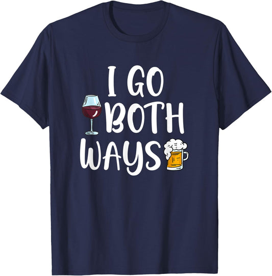 I Go Both Ways Wine Beer Drinking Alcohol Funny T-Shirt - T-Shirt | Navy