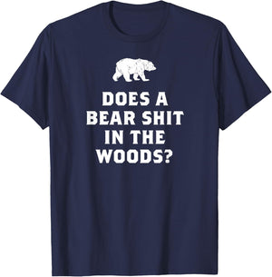 Does a Bear Shit in the Woods Funny T Shirt Saying Sarcastic T-Shirt - T-Shirt | Navy