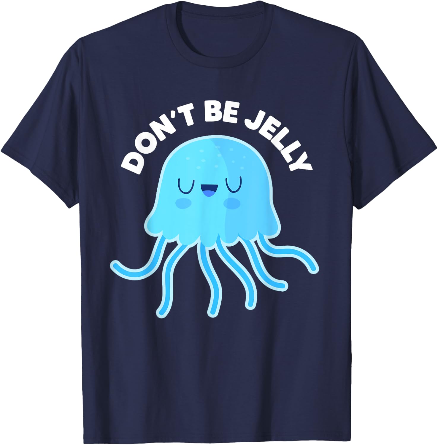 Cute Don't Be Jelly Pun Funny Jellyfish Halloween Costume T-Shirt - T-Shirt | Navy