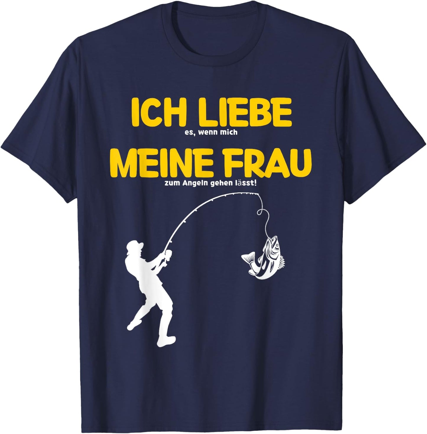 Ich liebe es, wenn meine Frau mich Angeln gehen lässt. T-Shirt - T-Shirt | Navy