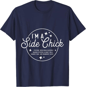 Funny I'm a side chick Thanksgiving Friendsgiving T-Shirt - T-Shirt | Navy