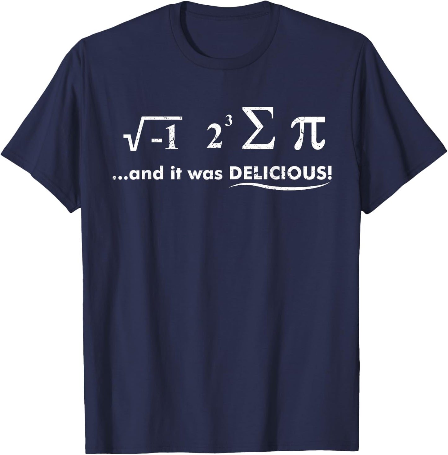 I Ate Some Pie And It Was Delicious Nerdy Math Gifts T-Shirt - T-Shirt | Navy