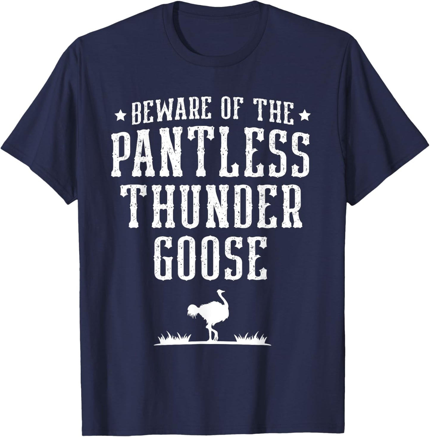 Beware Of The Pantless Thunder Goose Ostrich Lover Emu T-Shirt - T-Shirt | Navy