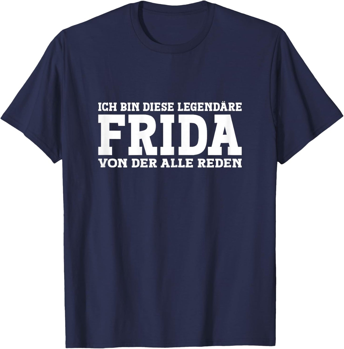 Frida - Lustiges Vorname Frauen Namen Spruch Frida T-Shirt - T-Shirt | Navy