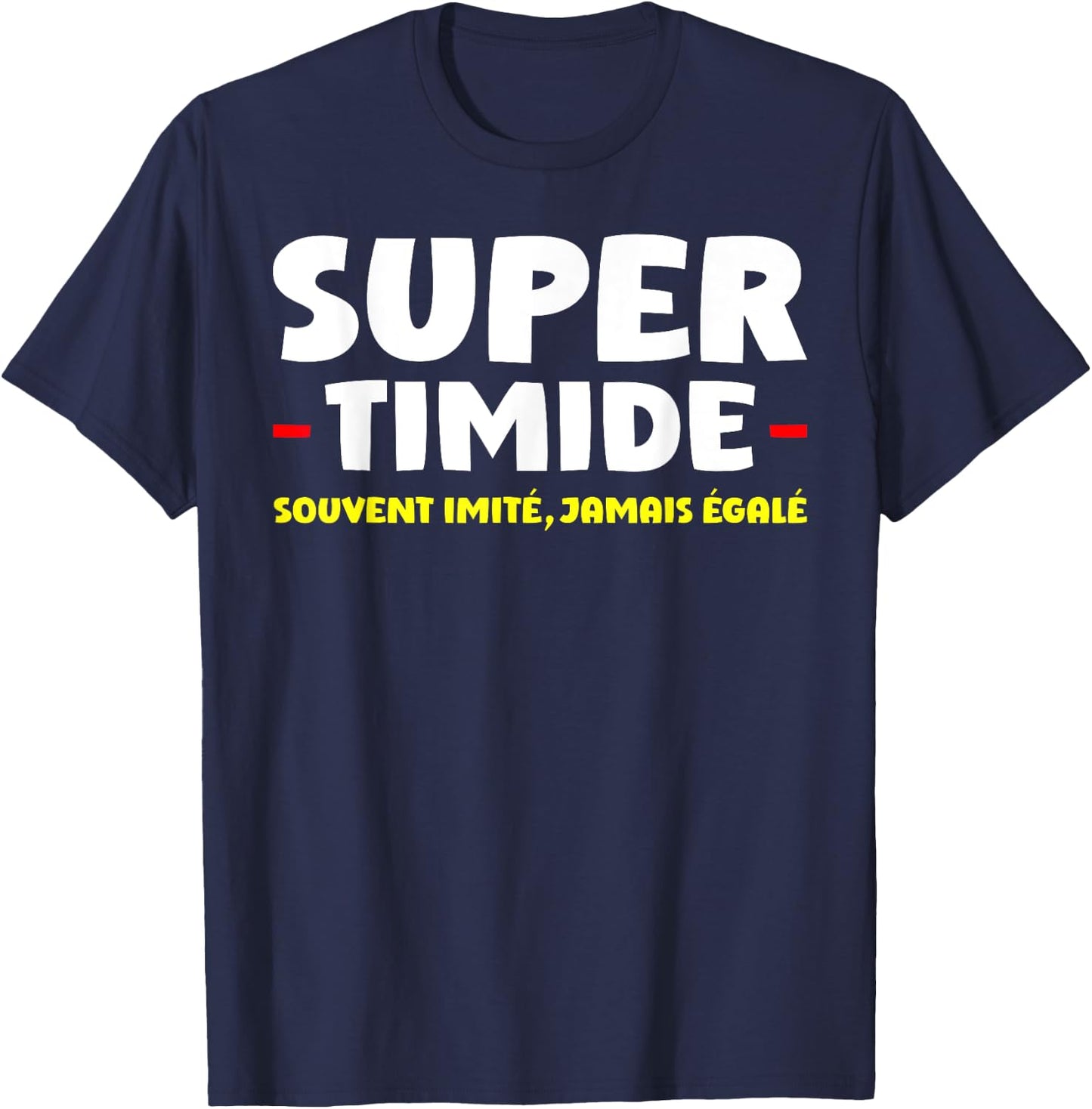 Super Shy Often Imitated Never Equaled , Black, S T-Shirt - T-Shirt | Navy