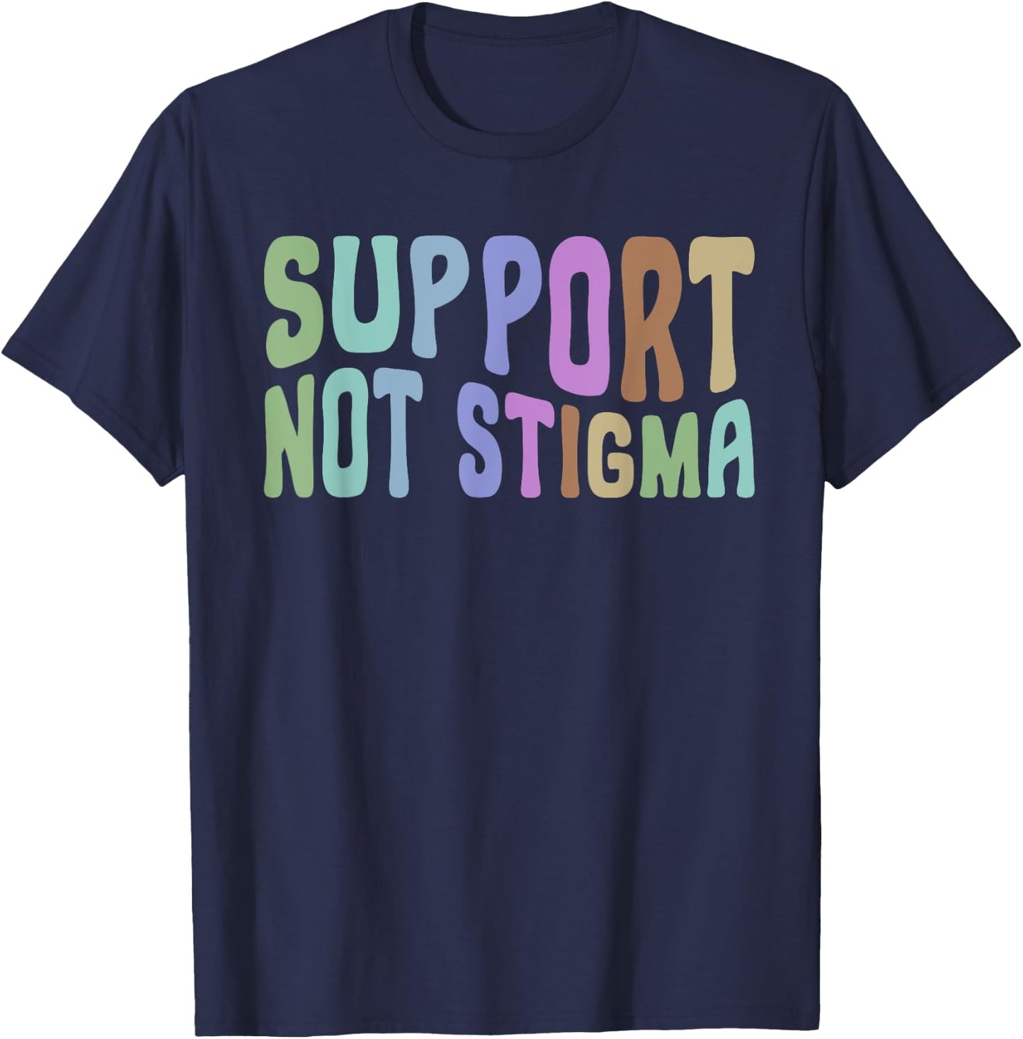 Support Not Stigma Funny Apparel T-Shirt - T-Shirt | Navy