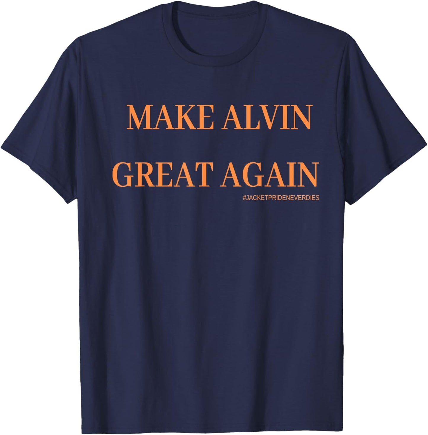 Make Alvin Great Again T- Shirt T-Shirt - T-Shirt | Navy