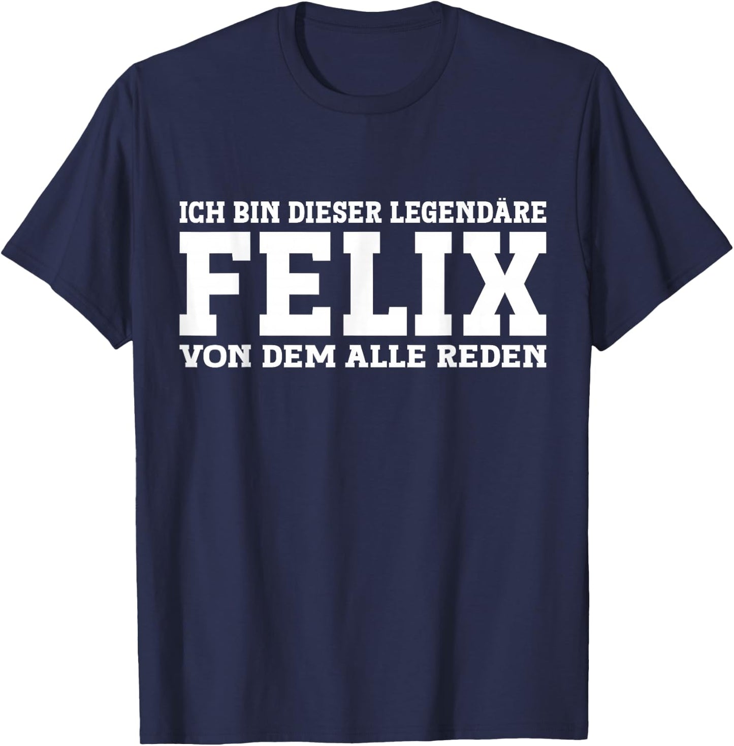 Felix - Funny First Name Name Saying Felix , black T-Shirt - T-Shirt | Navy