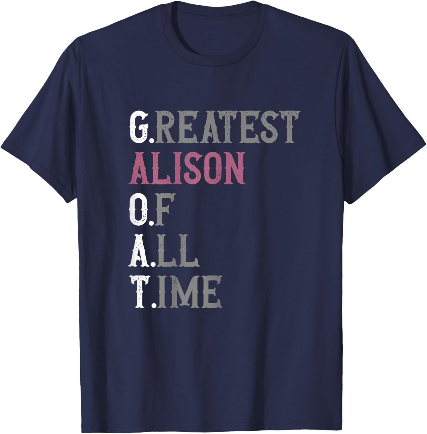 Greatest Alison of all time | GOAT | Alison T-Shirt - T-Shirt | Navy