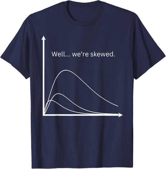 Statistics High School Math Teacher We're Skewed Algebra T-Shirt - T-Shirt | Navy
