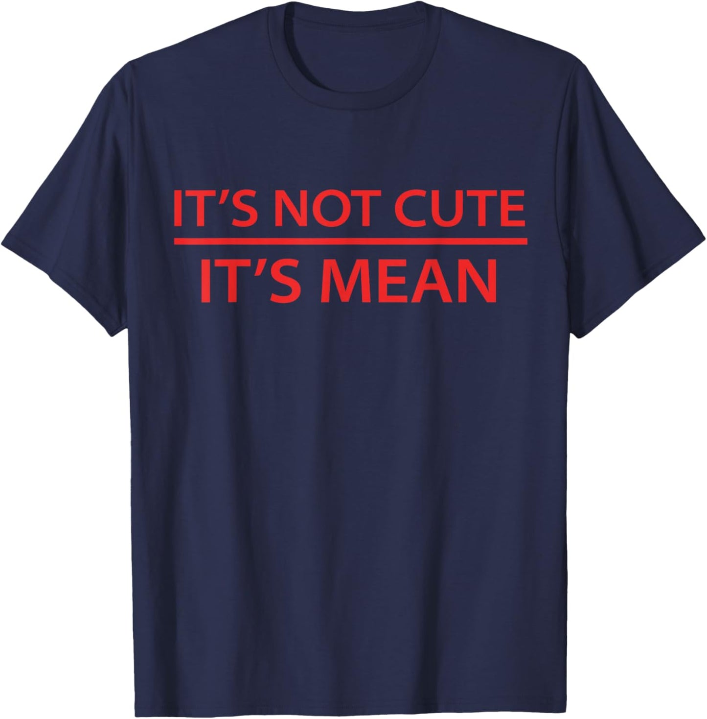 It's Not Cute It's Mean Shirt Mini R53 R56 F56 Cooper T-Shirt - T-Shirt | Navy