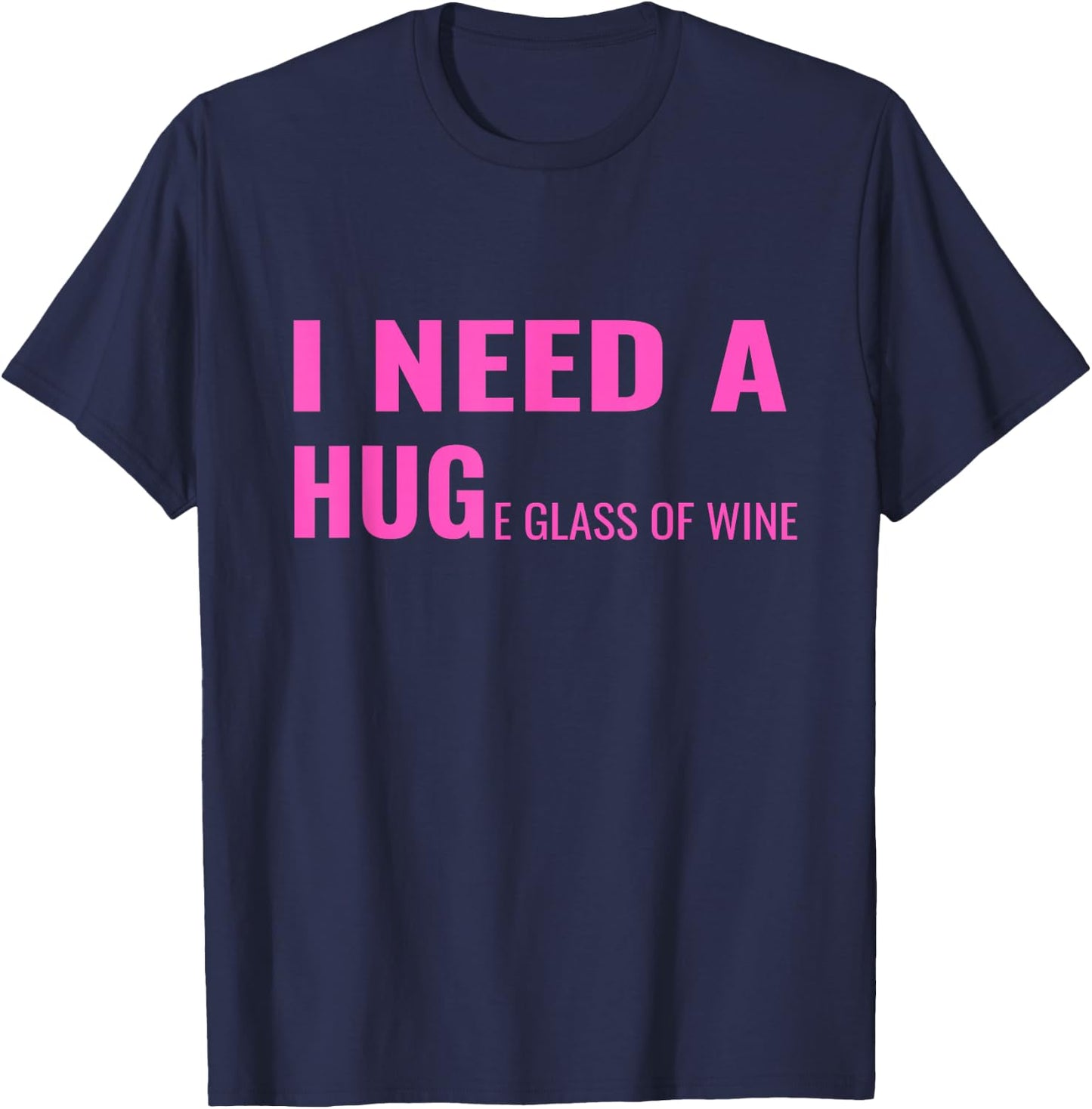 I Need a Huge Glass of Wine Funny Wine Pun T-Shirt - T-Shirt | Navy