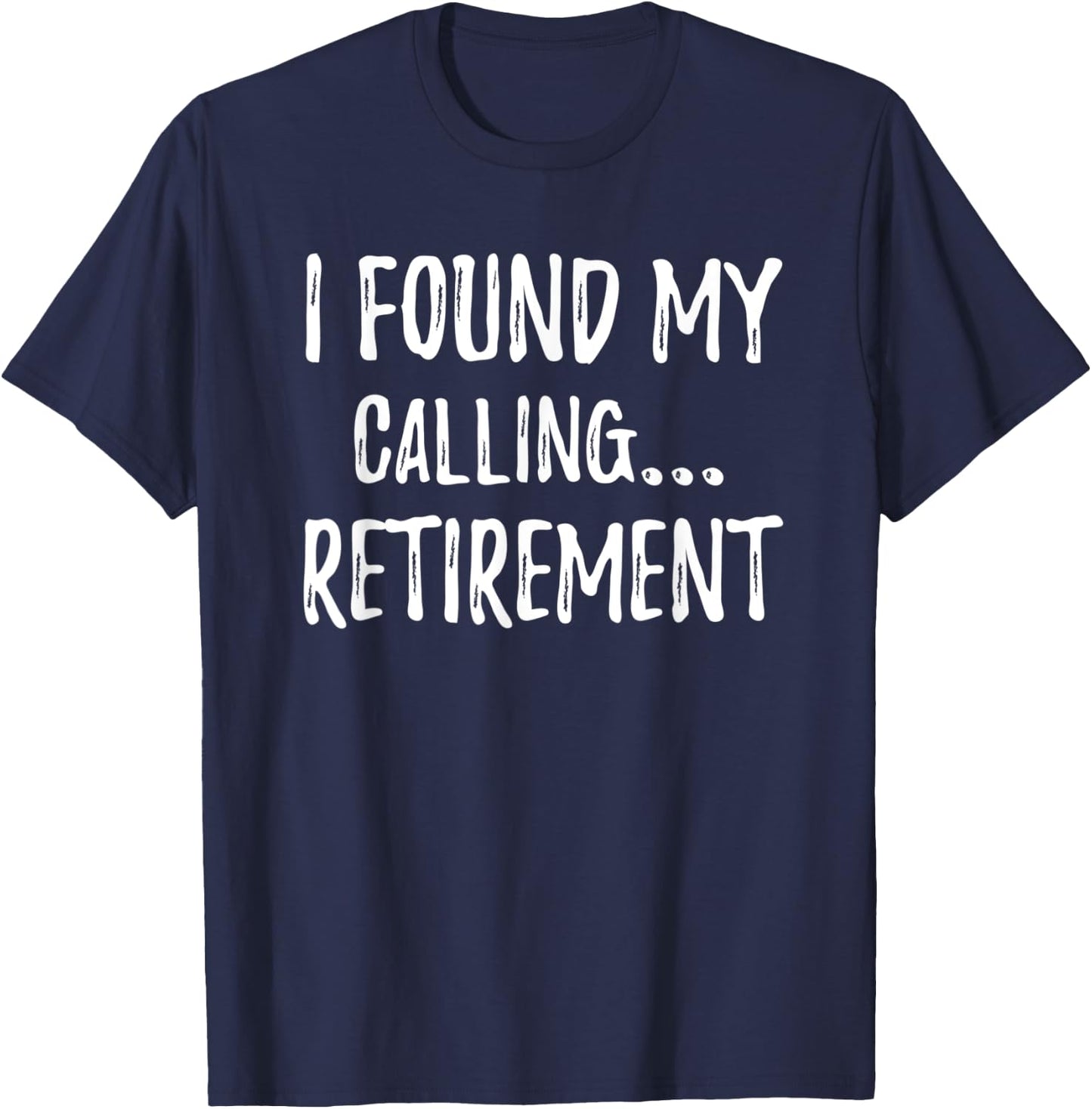 I Found My Calling 2022 Retirement Work Colleague Gag Gift T-Shirt - T-Shirt | Navy