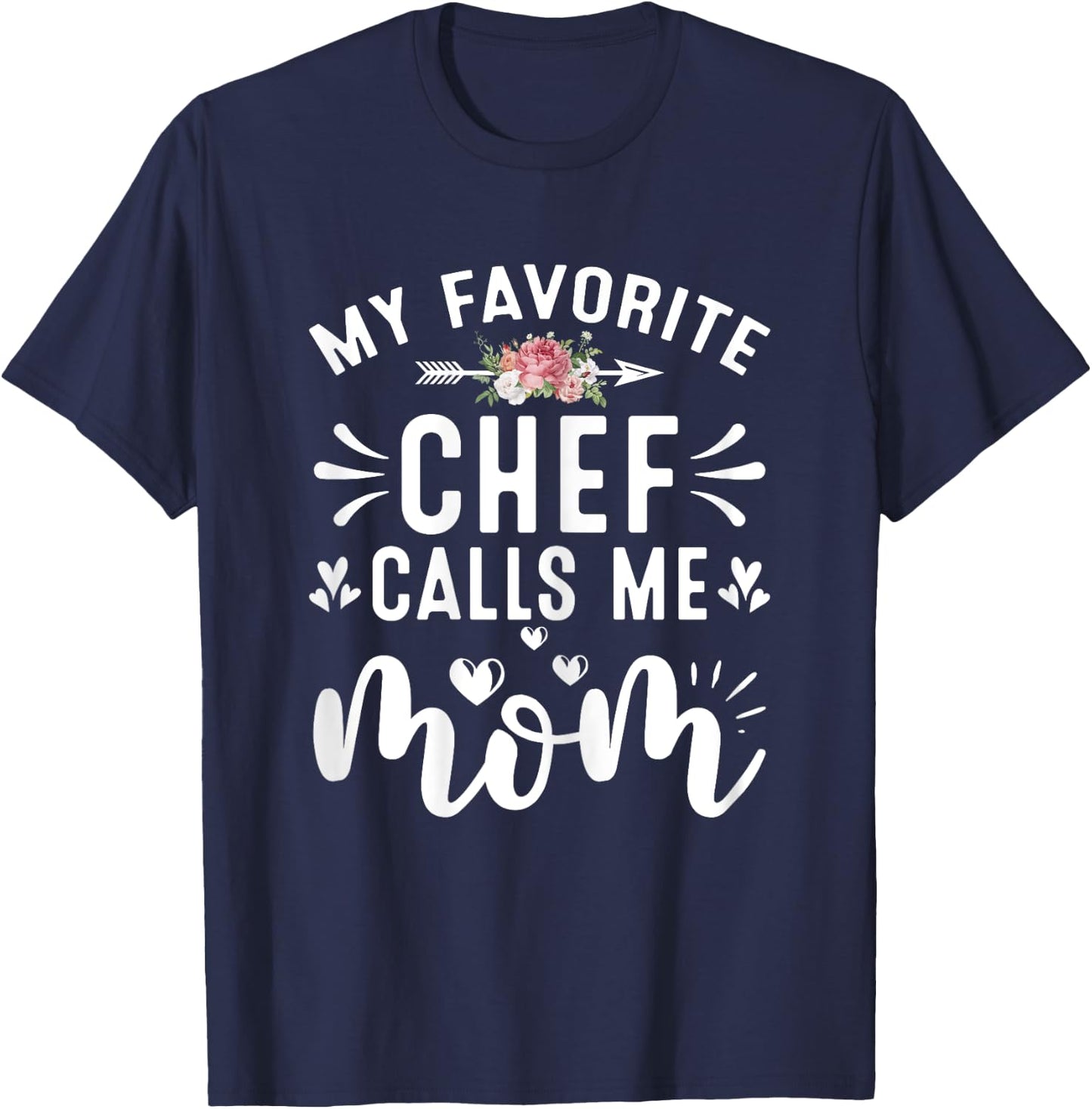 My Favorite Chef Call Me Mom Proud Culinary Chef Mothers Day T-Shirt - T-Shirt | Navy
