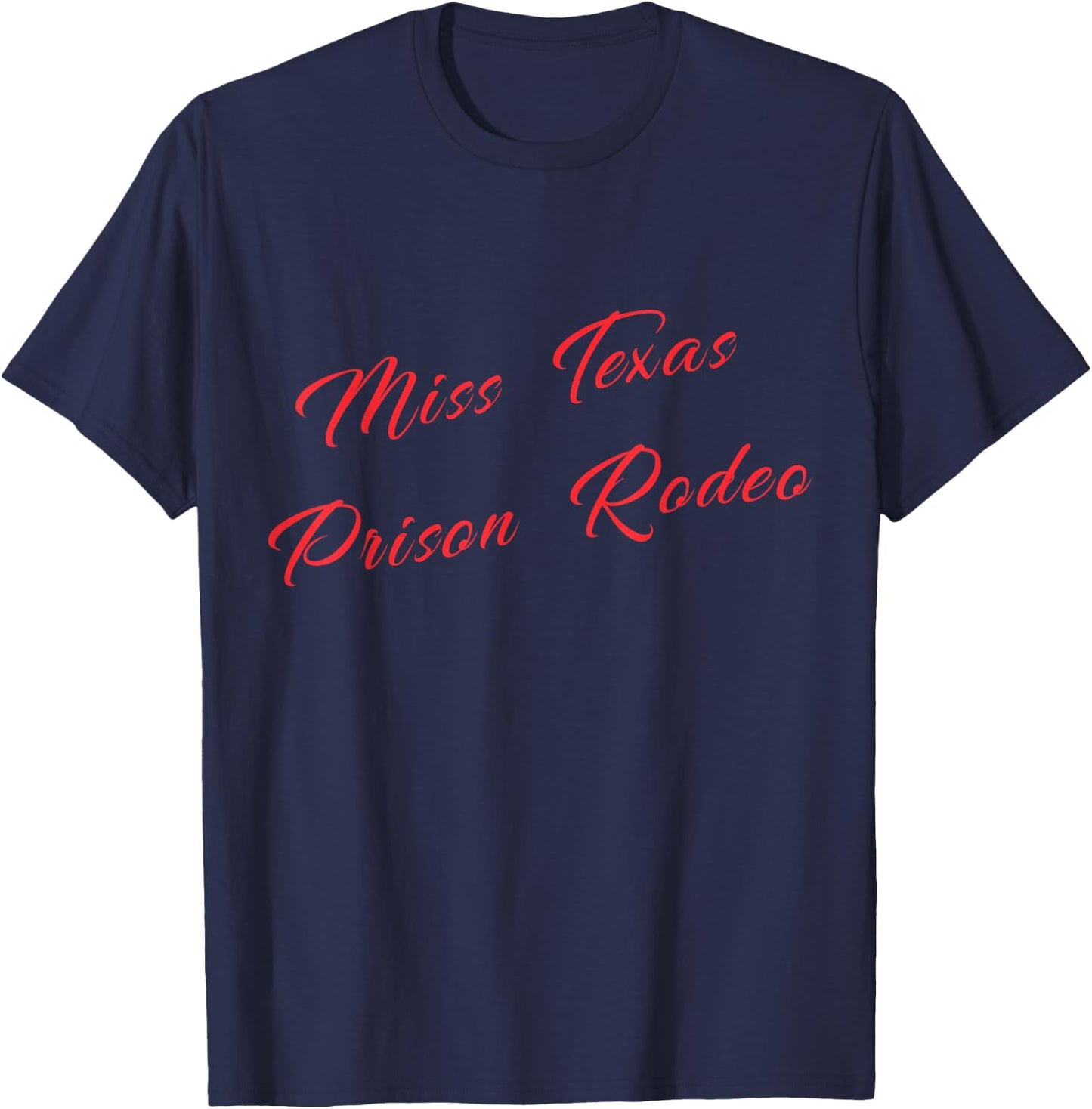 Miss Texas Prison Rodeo Country Humor for Fans T-Shirt - T-Shirt | Navy