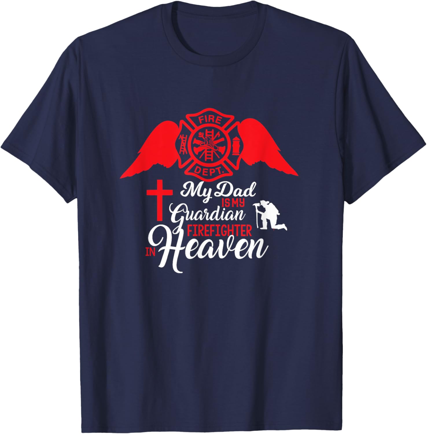 My Dad Is A Gardian Firefighter In Heaven - Memorial T-Shirt - T-Shirt | Navy