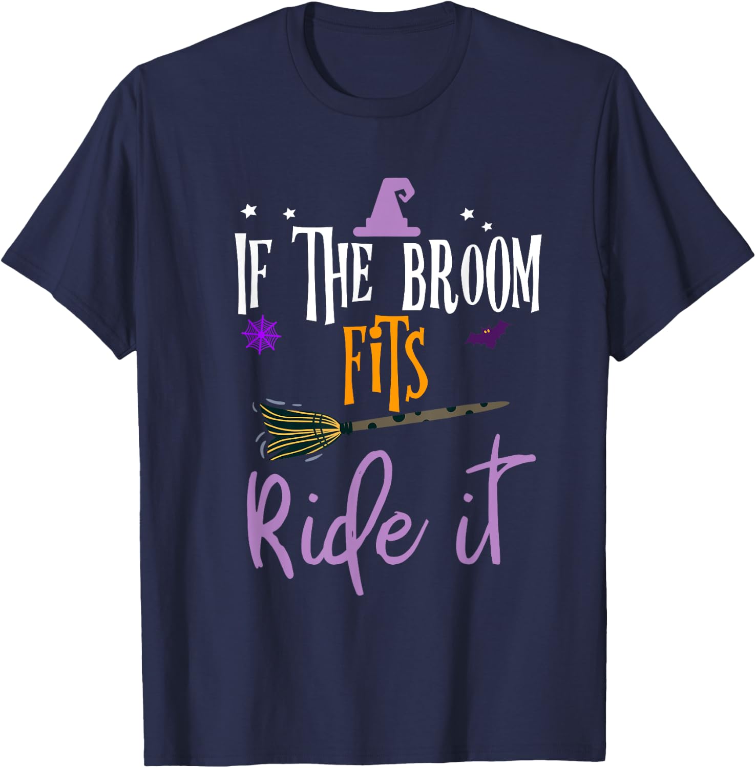 If The Broom Fits Ride It Witch Hat Halloween T-Shirt - T-Shirt | Navy