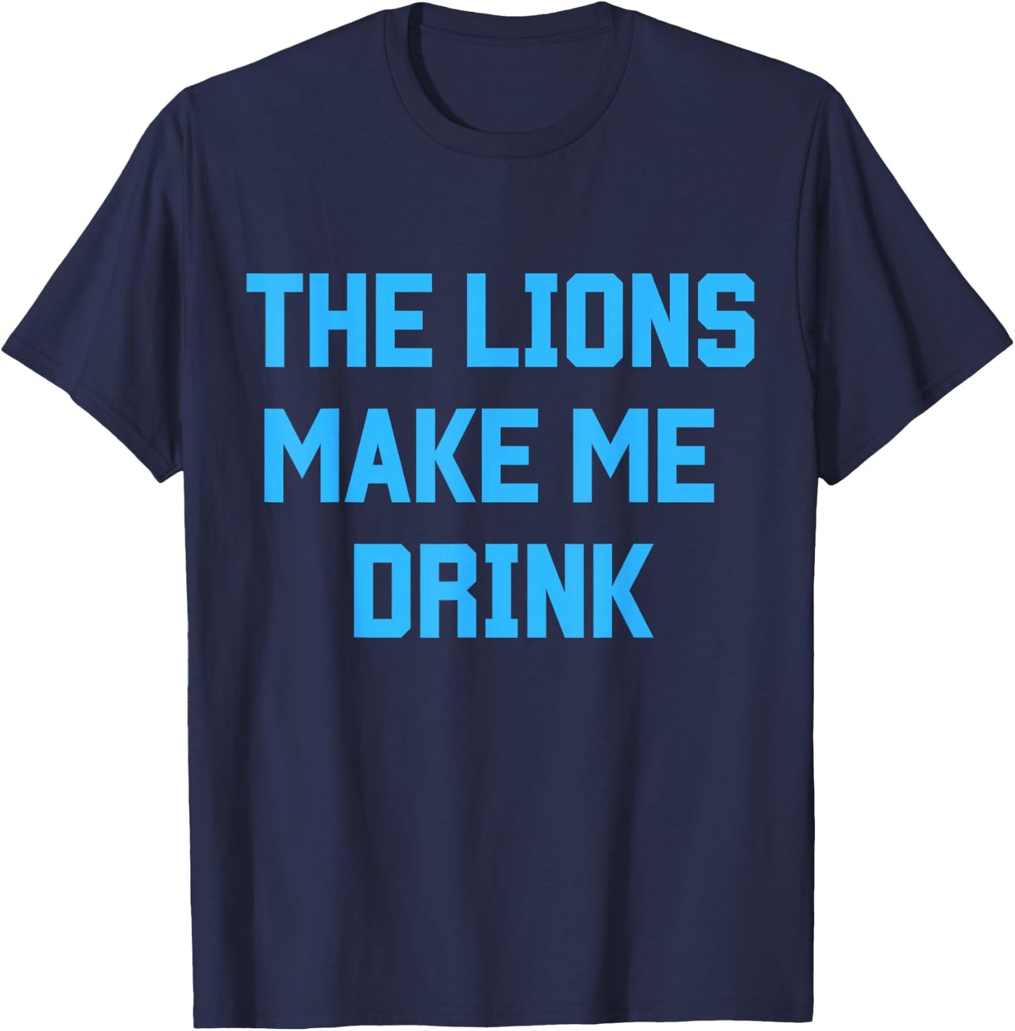 The Lions Make Me Drink T-Shirt - T-Shirt | Navy