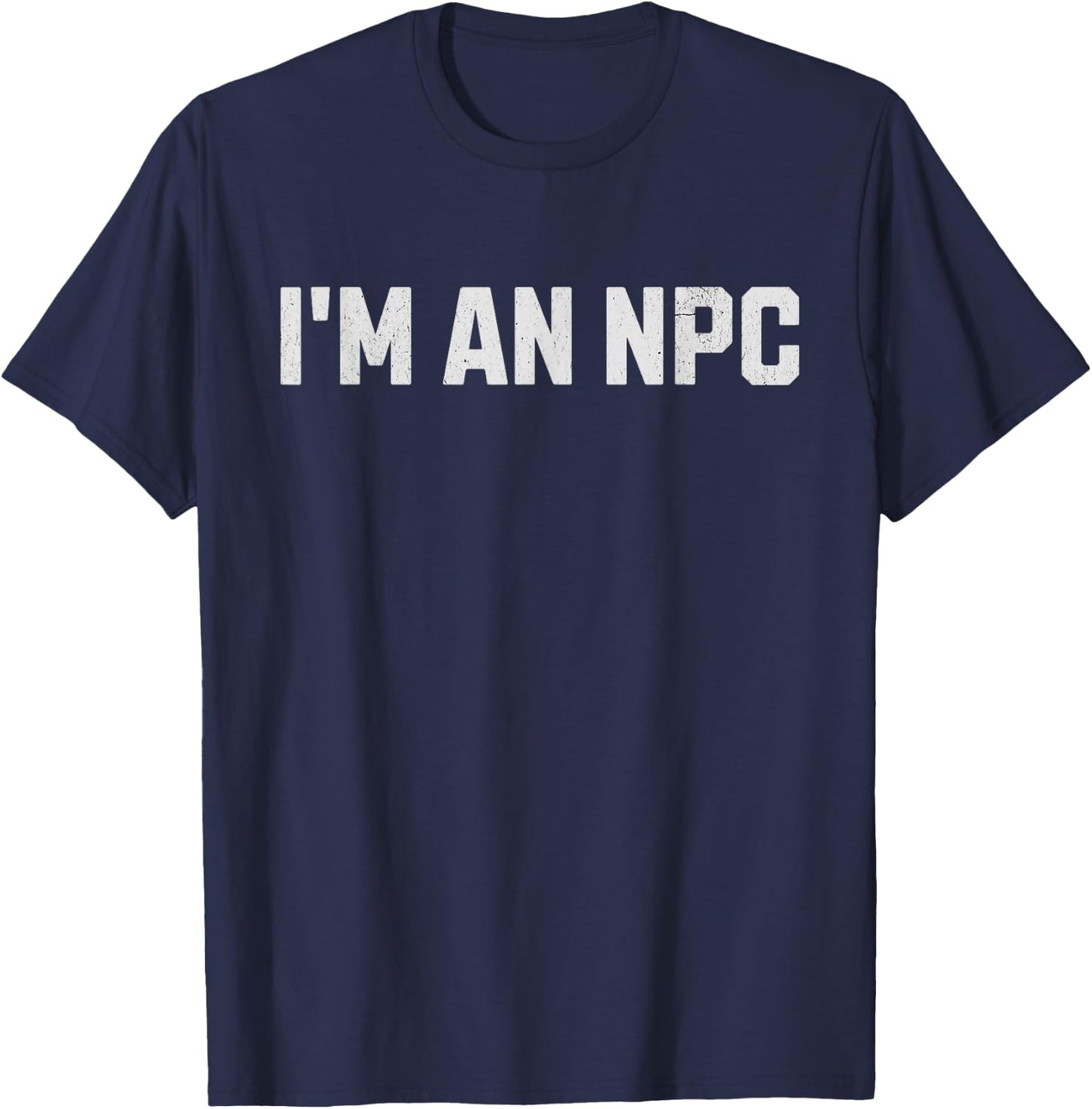 I'm an NPC! Funny Larping and Non Playable Character T-Shirt - T-Shirt | Navy