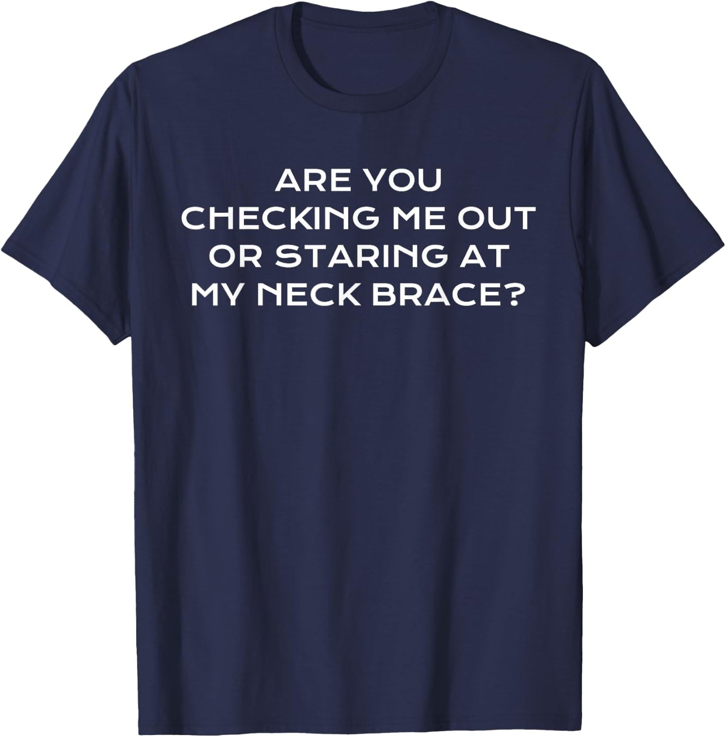Neck Brace Injury Funny Physical Therapy Joke Checking Out T-Shirt - T-Shirt | Navy