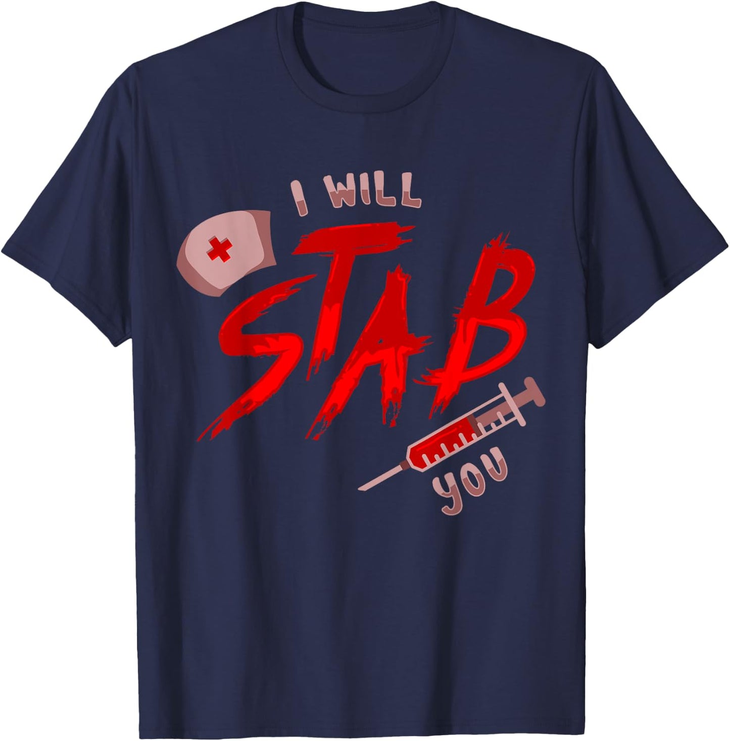 I Will Stab You Funny Nurse Flu Shot Vaccination Syringe T-Shirt - T-Shirt | Navy
