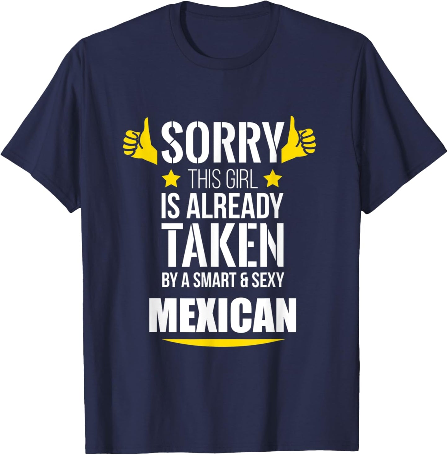 Girl already taken by a Smart and Sexy Mexican fun gift T-Shirt - T-Shirt | Navy