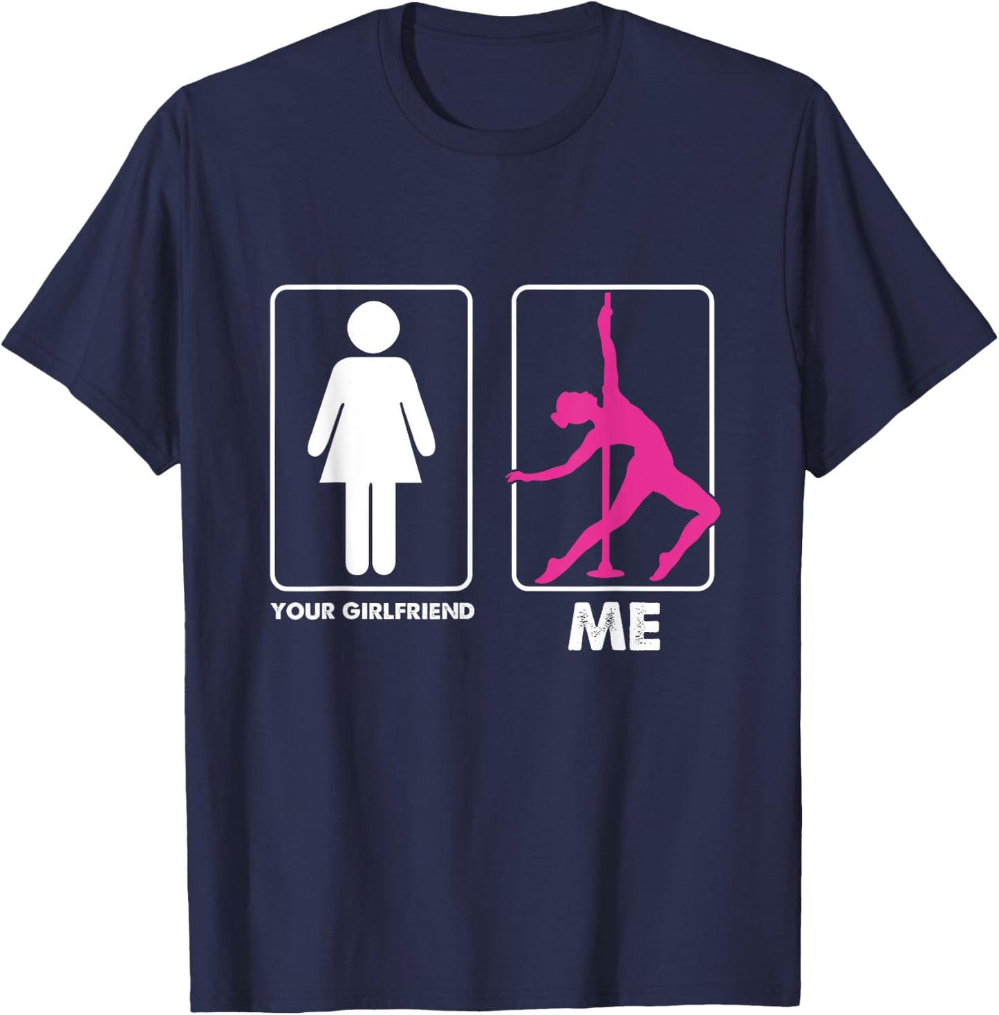 Funny Pole Dancer Pole Dancing Your Girlfriend Me T-Shirt - T-Shirt | Navy