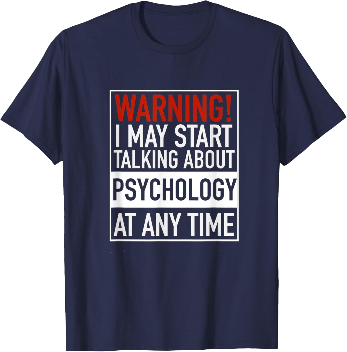 Warning I May Start Talking About Psychology At Any Time T-Shirt - T-Shirt | Navy