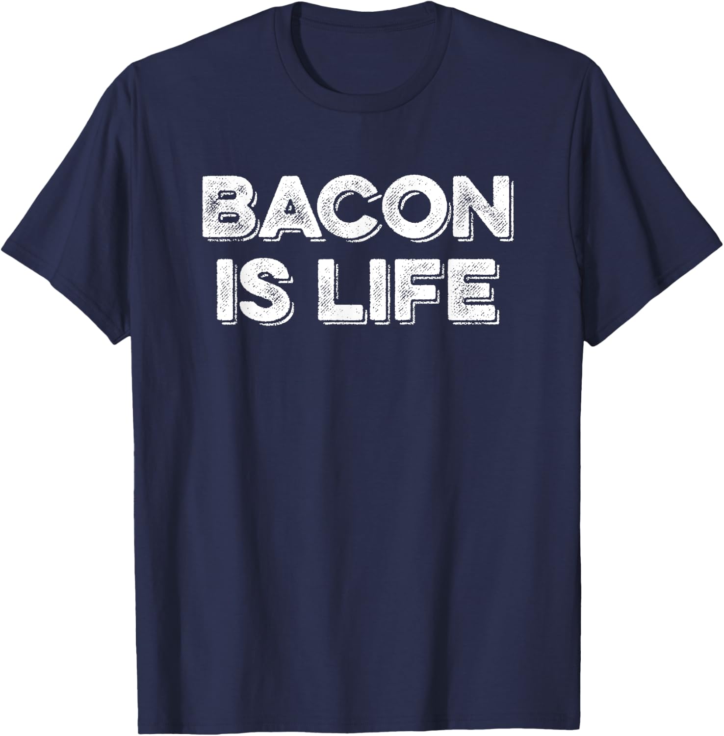 Bacon Is Life - Funny Bacon Lover's Gift Shirt T-Shirt - T-Shirt | Navy