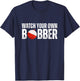 Watch your own bobber T-Shirt - T-Shirt | Navy