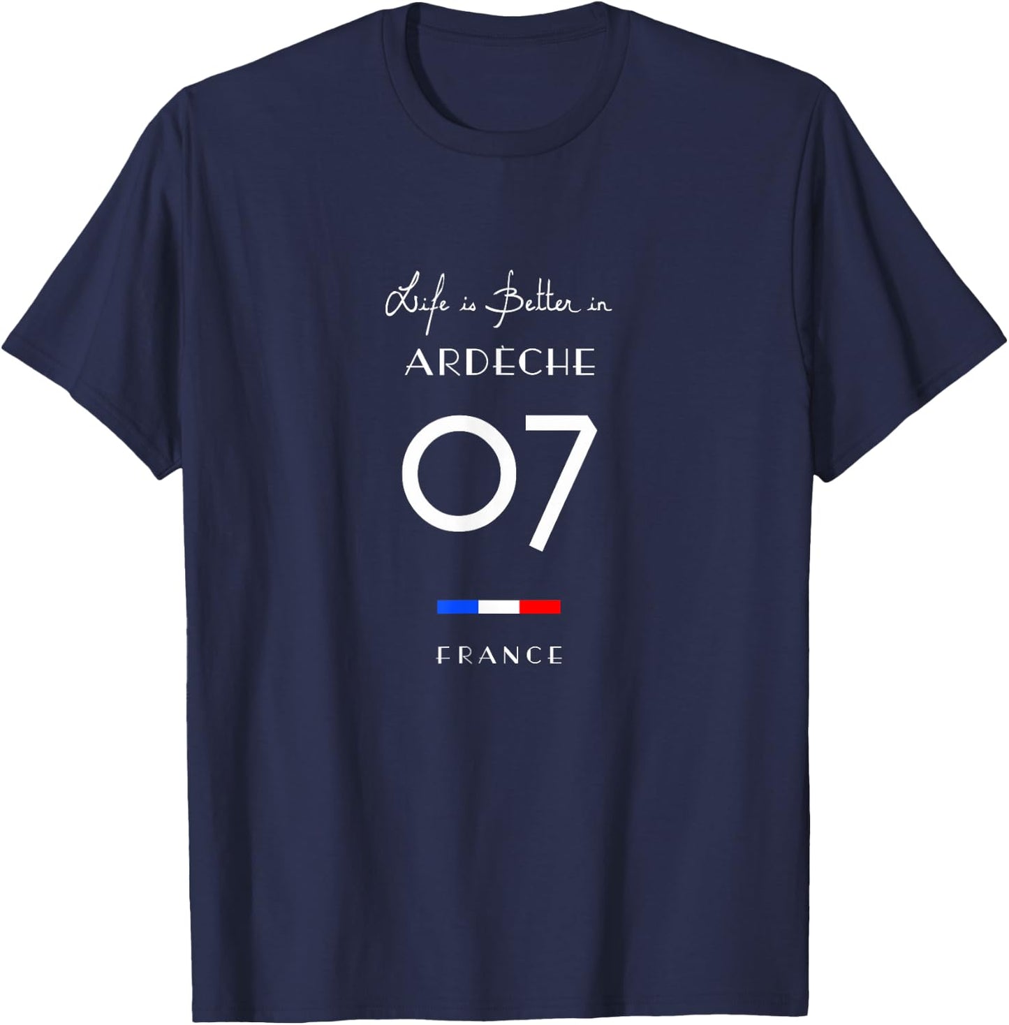 Life Is Better in ARDECHE Number 07 Auvergne France , Black, S T-Shirt - T-Shirt | Navy