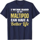 Maltipoo Funny Dog Gifts Work Hard Maltipoo Better Life T-Shirt - T-Shirt | Navy