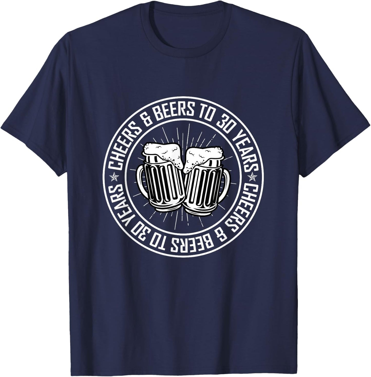 Cheers and Beers To 30 Years Birthday T-Shirt - T-Shirt | Navy