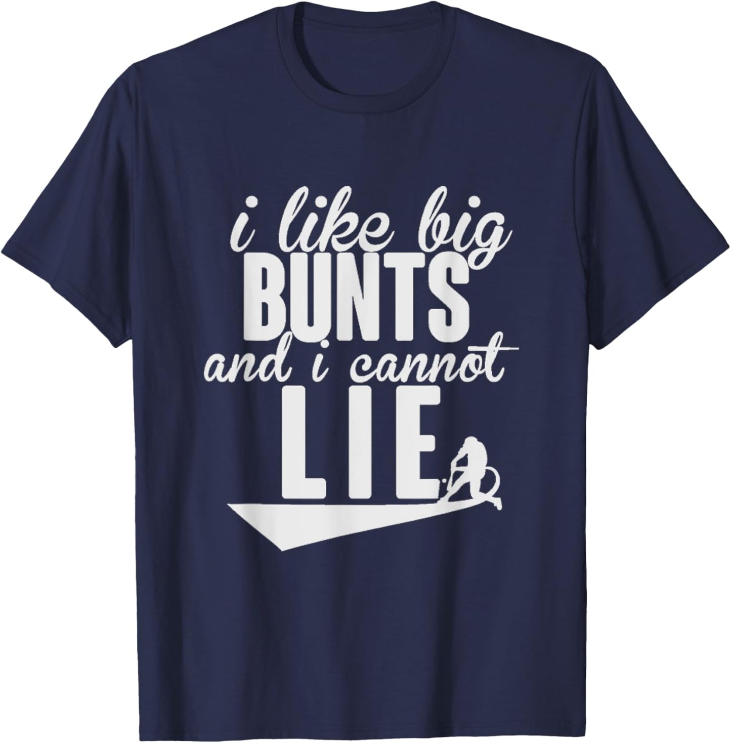 I Like Big Bunts and I Cannot Lie Shirt T-Shirt - T-Shirt | Navy