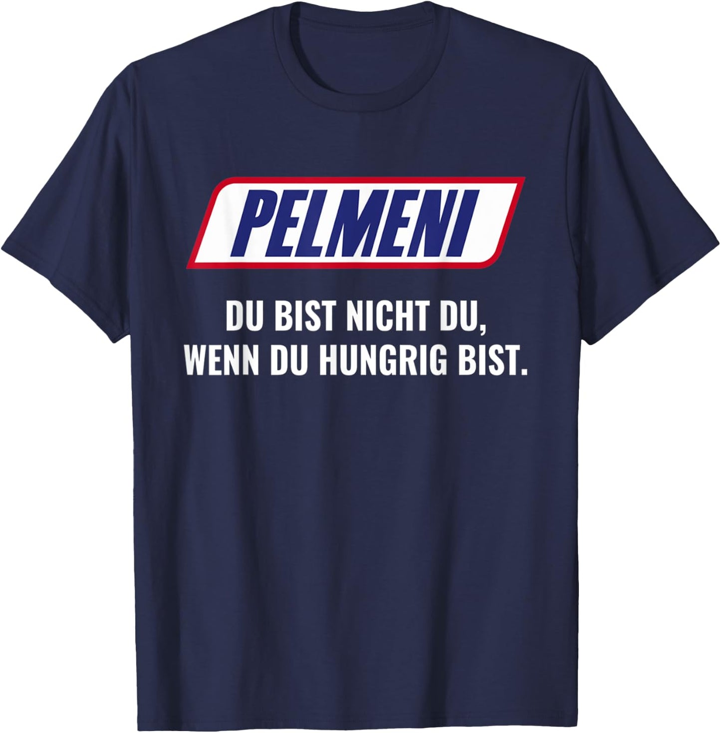 Pelmeni with German Text "Du bist nicht du wenn du hungrig bist bist nicht du wenn, black T-Shirt - T-Shirt | Navy