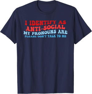 I Identify As Anti-Social My Pronouns Are Please Don't Talk T-Shirt - T-Shirt | Navy