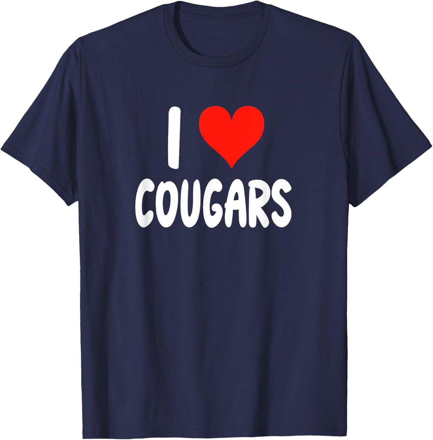 I Love Cougars - Funny - Girlfriend Wife Cougar Older Woman T-Shirt - T-Shirt | Navy