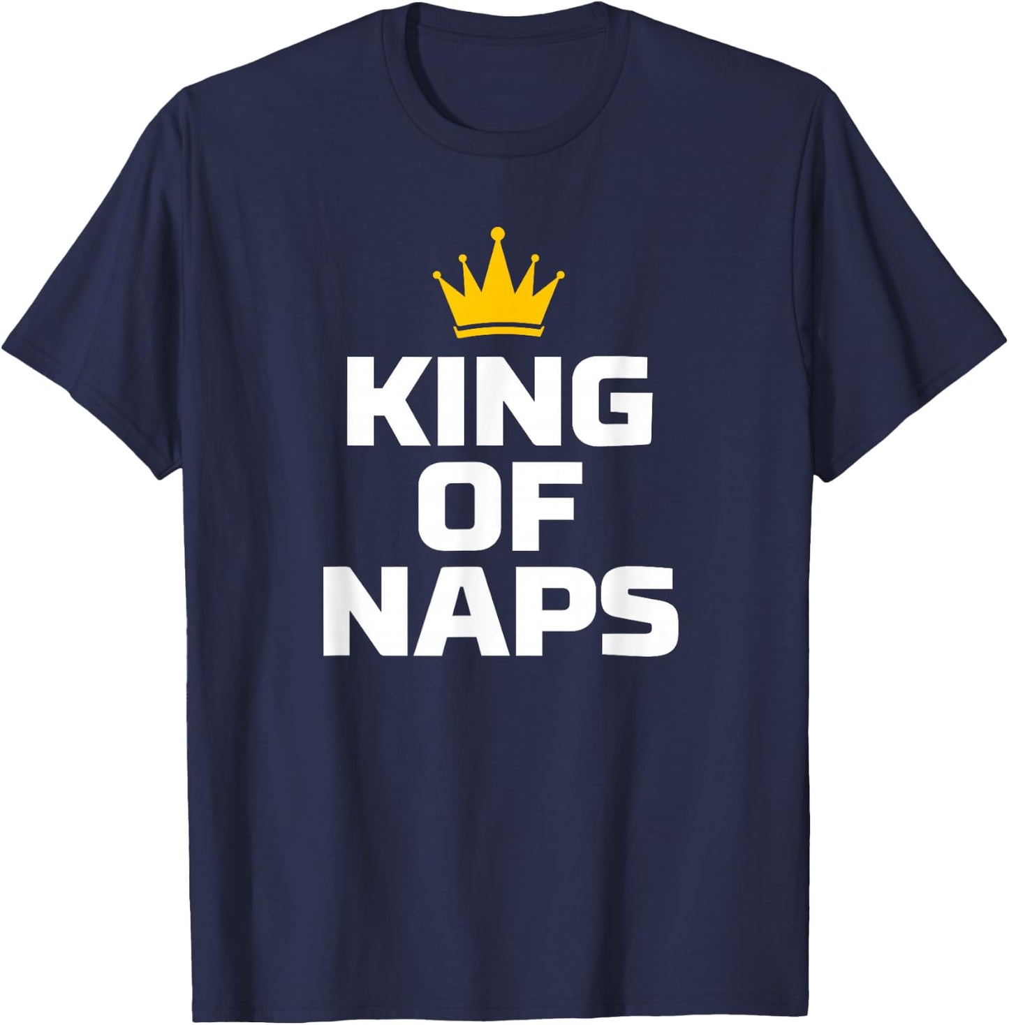 King of Naps Funny Sleep Quote T-Shirt - T-Shirt | Navy