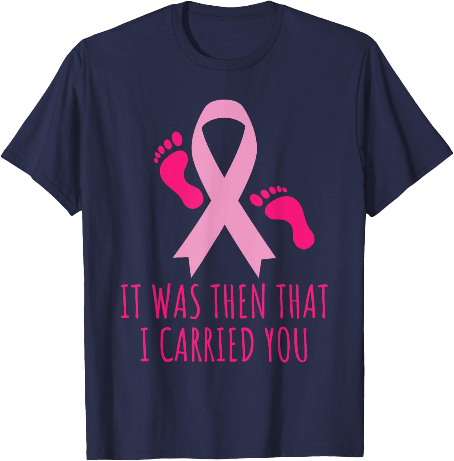 It Was Then That I Carried You Cancer Awareness T-Shirt - T-Shirt | Navy