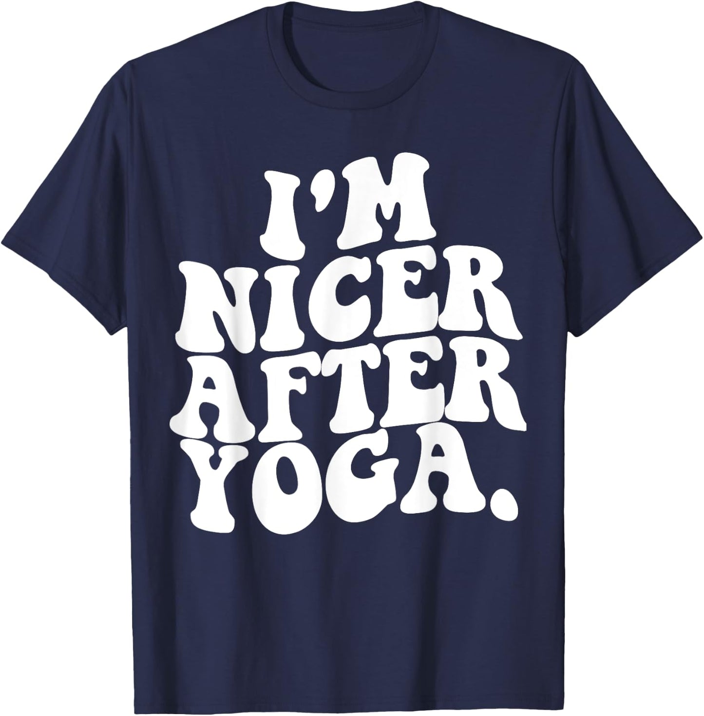 Retro Groovy I'm Nicer After Yoga Funny Sarcastic Saying GYM T-Shirt - T-Shirt | Navy
