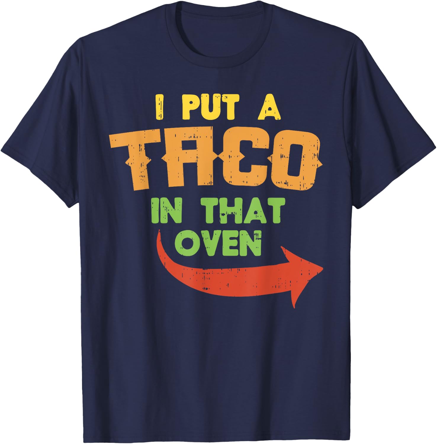 I Put A Taco In That Oven Pregnancy Men Cinco De Mayo Baby T-Shirt - T-Shirt | Navy